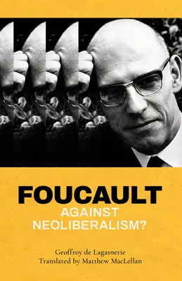 Foucault contre le néolibéralisme ? - Foucault Against Neoliberalism?