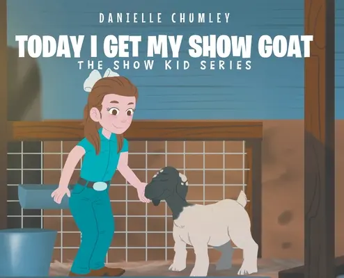 Aujourd'hui, j'ai ma chèvre de concours - Today I Get My Show Goat