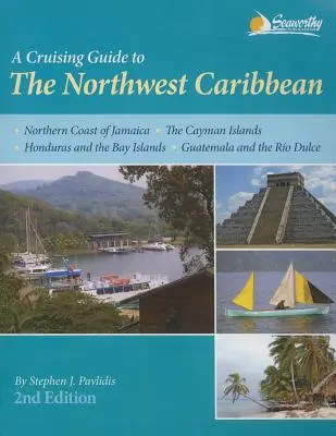 Guide de croisière dans les Caraïbes du Nord-Ouest - A Cruising Guide to the Northwest Caribbean