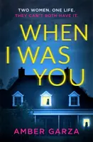 Quand j'étais toi - Le thriller psychologique sur l'obsession et la vengeance qui crée une véritable dépendance - When I Was You - The utterly addictive psychological thriller about obsession and revenge