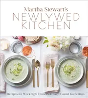 La cuisine des jeunes mariés de Martha Stewart : Recettes pour les dîners de semaine et les réunions faciles et décontractées : Un livre de cuisine - Martha Stewart's Newlywed Kitchen: Recipes for Weeknight Dinners and Easy, Casual Gatherings: A Cookbook