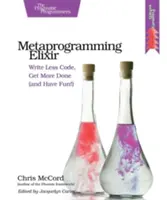 Métaprogrammation Elixir : Écrire moins de code, en faire plus (et s'amuser !) - Metaprogramming Elixir: Write Less Code, Get More Done (and Have Fun!)