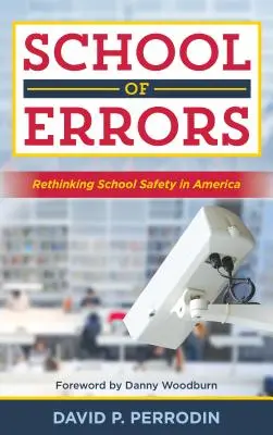 L'école des erreurs : Repenser la sécurité à l'école en Amérique - School of Errors: Rethinking School Safety in America