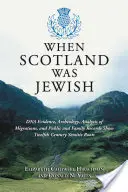 Quand l'Écosse était juive : Les preuves ADN, l'archéologie, l'analyse des migrations et les archives publiques et familiales révèlent des racines sémitiques du XIIe siècle. - When Scotland Was Jewish: DNA Evidence, Archeology, Analysis of Migrations, and Public and Family Records Show Twelfth Century Semitic Roots