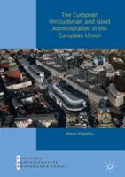 Le Médiateur européen et la bonne administration dans l'Union européenne - The European Ombudsman and Good Administration in the European Union