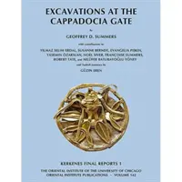 Fouilles à la porte de Cappadoce : Rapports finaux de Kerkenes 1 - Excavations at the Cappadocia Gate: Kerkenes Final Reports 1