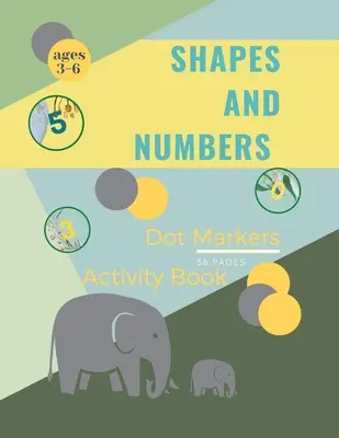 Marqueurs de formes et de nombres : Un livre d'activités pour les enfants avec des marqueurs de formes et de nombres : Un livre de coloriage pour les tout-petitsFormesNombres 4-8 - Shapes and Numbers Dot Markers: Shapes and Numbers Dot Markers Activity Book For Kids: A dot Art Coloring Book for ToddlersShapesNumbersages 4-8