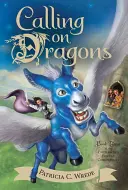 L'appel des dragons, 3 : Les Chroniques de la Forêt Enchantée, Livre Trois - Calling on Dragons, 3: The Enchanted Forest Chronicles, Book Three