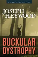 Dystrophie Buckulaire : Le mystère du flic de Woods - Buckular Dystrophy: A Woods Cop Mystery