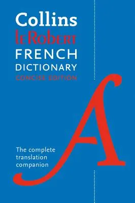 Dictionnaire français Collins Robert : Concise Edition - Collins Robert French Dictionary: Concise Edition