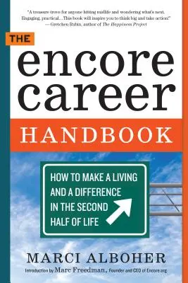 Le manuel Encore Career : Comment gagner sa vie et faire la différence dans la seconde moitié de sa vie - The Encore Career Handbook: How to Make a Living and a Difference in the Second Half of Life