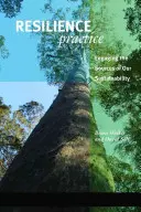 Pratique de la résilience : Renforcer la capacité à absorber les perturbations et à maintenir les fonctions - Resilience Practice: Building Capacity to Absorb Disturbance and Maintain Function