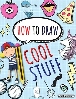 Comment dessiner des trucs sympas : Cahier d'activités pas à pas, Apprendre à dessiner des trucs sympas, Cahier d'activités facile et amusant pour les enfants. - How to Draw Cool Stuff: Step by Step Activity Book, Learn How Draw Cool Stuff, Fun and Easy Workbook for Kids