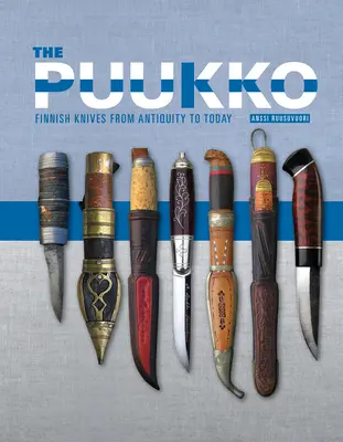 Le Puukko : les couteaux finlandais de l'Antiquité à nos jours - The Puukko: Finnish Knives from Antiquity to Today