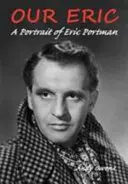 Notre Eric : un portrait d'Eric Portman - Our Eric: A Portrait of Eric Portman