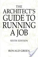 Guide de l'architecte pour la gestion d'un emploi - Architect's Guide to Running a Job