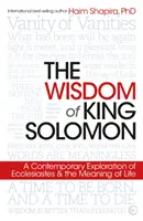 La sagesse du roi Salomon : Une exploration contemporaine de l'Ecclésiaste et du sens de la vie - The Wisdom of King Solomon: A Contemporary Exploration of Ecclesiastes and the Meaning of Life