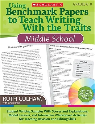 Utiliser les documents de référence pour enseigner l'écriture avec les traits : Middle School : 6e à 8e année [avec CDROM] - Using Benchmark Papers to Teach Writing with the Traits: Middle School: Grades 6-8 [With CDROM]