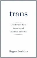 Trans : Genre et race à l'ère des identités en suspens - Trans: Gender and Race in an Age of Unsettled Identities