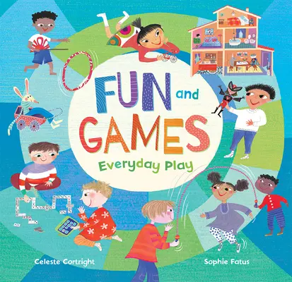 Fun and Games : Jouer au quotidien - Fun and Games: Everyday Play