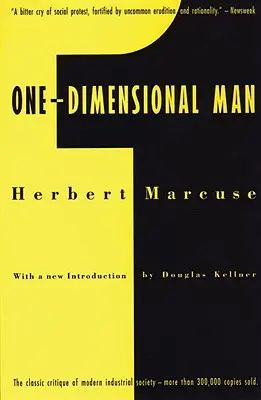 L'homme unidimensionnel : Études sur l'idéologie de la société industrielle avancée - One-Dimensional Man: Studies in the Ideology of Advanced Industrial Society