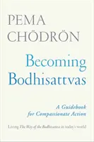 Devenir bodhisattvas : Un guide pour l'action compatissante - Becoming Bodhisattvas: A Guidebook for Compassionate Action