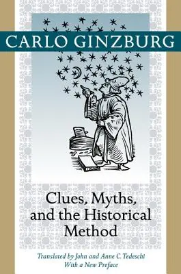 Indices, mythes et méthode historique - Clues, Myths, and the Historical Method