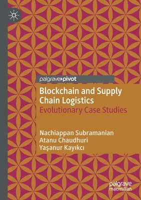 Blockchain et logistique de la chaîne d'approvisionnement : Études de cas évolutives - Blockchain and Supply Chain Logistics: Evolutionary Case Studies