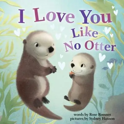 Je t'aime comme aucune loutre - I Love You Like No Otter