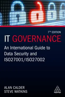 Gouvernance informatique : Guide international de la sécurité des données et ISO 27001/ISO 27002 - It Governance: An International Guide to Data Security and ISO 27001/ISO 27002