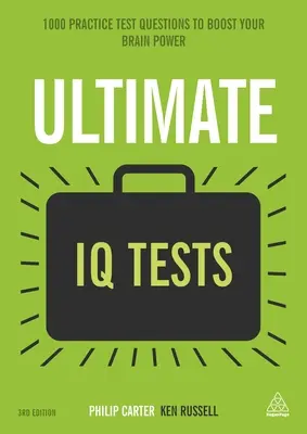 Ultimate IQ Tests : 1000 questions de tests pratiques pour stimuler votre puissance cérébrale - Ultimate IQ Tests: 1000 Practice Test Questions to Boost Your Brainpower