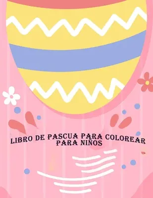 Libro de Pascua Para Colorear Para Nios (Livre de Pâques à colorier pour les enfants) - Libro de Pascua Para Colorear Para Nios