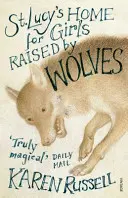 Lucy's Home for Girls Raised by Wolves (foyer pour filles élevées par des loups) - St Lucy's Home for Girls Raised by Wolves