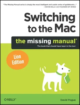 Passer au Mac : Le manuel manquant, édition Lion : Le manuel manquant, édition Lion - Switching to the Mac: The Missing Manual, Lion Edition: The Missing Manual, Lion Edition