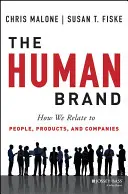 La marque humaine : Comment nous nous sentons liés aux personnes, aux produits et aux entreprises - The Human Brand: How We Relate to People, Products, and Companies