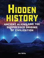 L'histoire cachée : Les extraterrestres anciens et les origines occultées de la civilisation - Hidden History: Ancient Aliens and the Suppressed Origins of Civilization