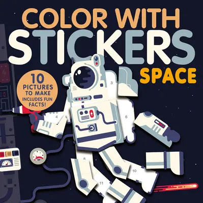 Color with Stickers : Espace : Créez 10 images avec des autocollants ! - Color with Stickers: Space: Create 10 Pictures with Stickers!