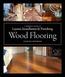 Planchers en bois : Un guide complet de l'agencement, de l'installation et de la finition - Wood Flooring: A Complete Guide to Layout, Installation & Finishing