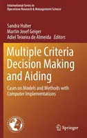 La prise de décision et l'aide à la décision multicritères : Cas sur les modèles et les méthodes avec implémentations informatiques - Multiple Criteria Decision Making and Aiding: Cases on Models and Methods with Computer Implementations