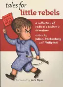 Contes pour petits rebelles : Une collection de littérature enfantine radicale - Tales for Little Rebels: A Collection of Radical Children's Literature