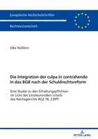 L'intgration de la Culpa in Contrahendo dans le Bgb aprs la rforme du droit des obligations : Une tude sur les obligations de conservation la lumire de l'affaire des rouleaux de linoleum - Die Integration Der Culpa in Contrahendo in Das Bgb Nach Der Schuldrechtsreform: Eine Studie Zu Den Erhaltungspflichten Im Licht Des Linoleumrollen-Ur