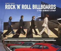 Les panneaux d'affichage du rock 'n' roll de la rue Sunset - Rock 'n' Roll Billboards of the Sunset S