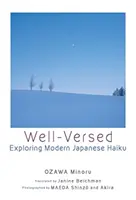 Well-Versed - Explorer le haïku japonais moderne - Well-Versed - Exploring Modern Japanese Haiku