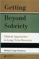 Au-delà de la sobriété : Approches cliniques du rétablissement à long terme - Getting Beyond Sobriety: Clinical Approaches to Long-Term Recovery