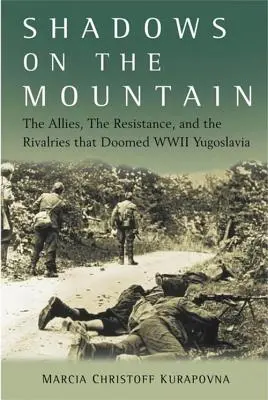 Ombres sur la montagne : Les Alliés, la Résistance et les rivalités qui ont condamné la Yougoslavie pendant la Seconde Guerre mondiale - Shadows on the Mountain: The Allies, the Resistance, and the Rivalries That Doomed WWII Yugoslavia