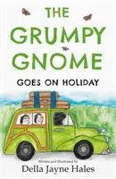 Le gnome grincheux part en vacances - Grumpy Gnome Goes on Holiday