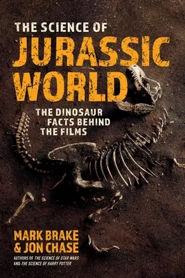 La science de Jurassic World : Les faits sur les dinosaures qui se cachent derrière les films - The Science of Jurassic World: The Dinosaur Facts Behind the Films