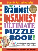 L'ultime livre de casse-tête le plus fou : 250 jeux de mots loufoques, labyrinthes mystérieux, casse-tête en images et bien d'autres choses encore pour se creuser les méninges. - The Brainiest Insaniest Ultimate Puzzle Book!: 250 Wacky Word Games, Mystifying Mazes, Picture Puzzles, and More to Boggle Your Brain