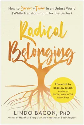 L'appartenance radicale : Comment survivre et prospérer dans un monde injuste (tout en le transformant pour le mieux) - Radical Belonging: How to Survive and Thrive in an Unjust World (While Transforming It for the Better)