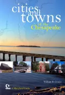 Villes et villages de la Chesapeake : un guide du Maryland - Cities and Towns of the Chesapeake: A Maryland Guide